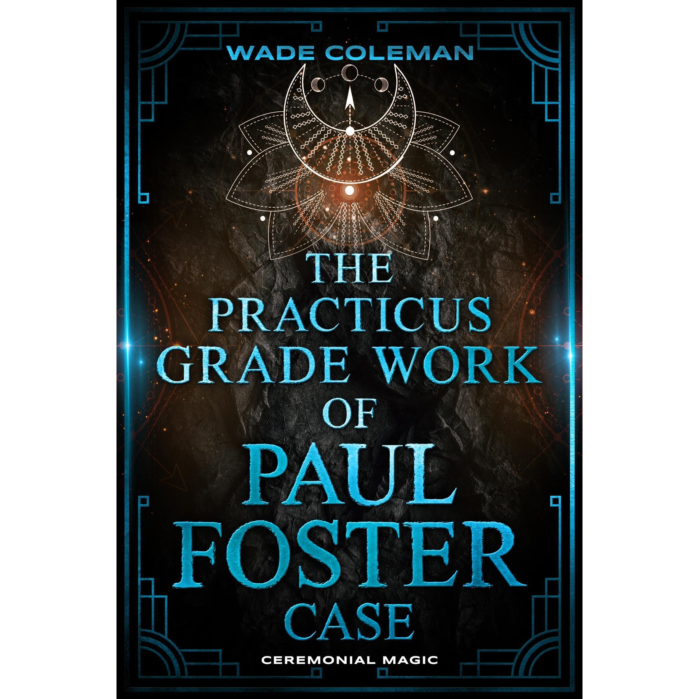 THE PRACTICUS GRADE WORK OF PAUL FOSTER CASE