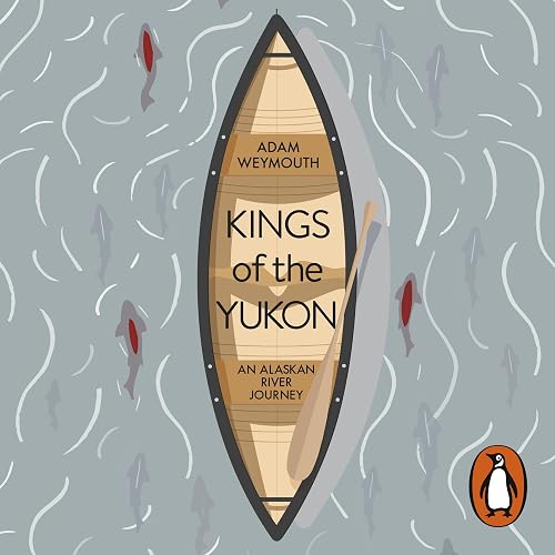 Kings of the Yukon : An Alaskan River Journey audiobook cover