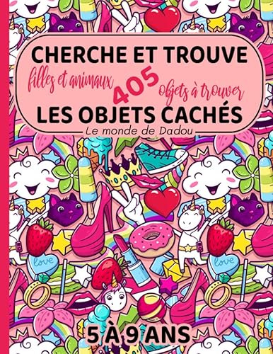Cherche et Trouve les objets cachés | Filles et animaux: 405 Objets à trouver dans ce " Cherche et Trouve Géant " Format A4 en Couleurs | Pour Enfants de 5 à 9 ans
