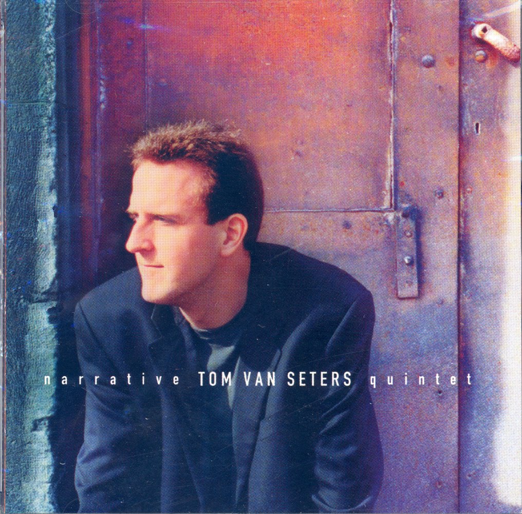 Narrative [Audio CD] Tom Van Seters Quintet; Mike Murley; Kevin Turcotte; Fraser Hollins and Dave Laing