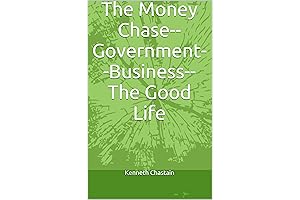 'The Money Chase--Government--Business--The Good Life'