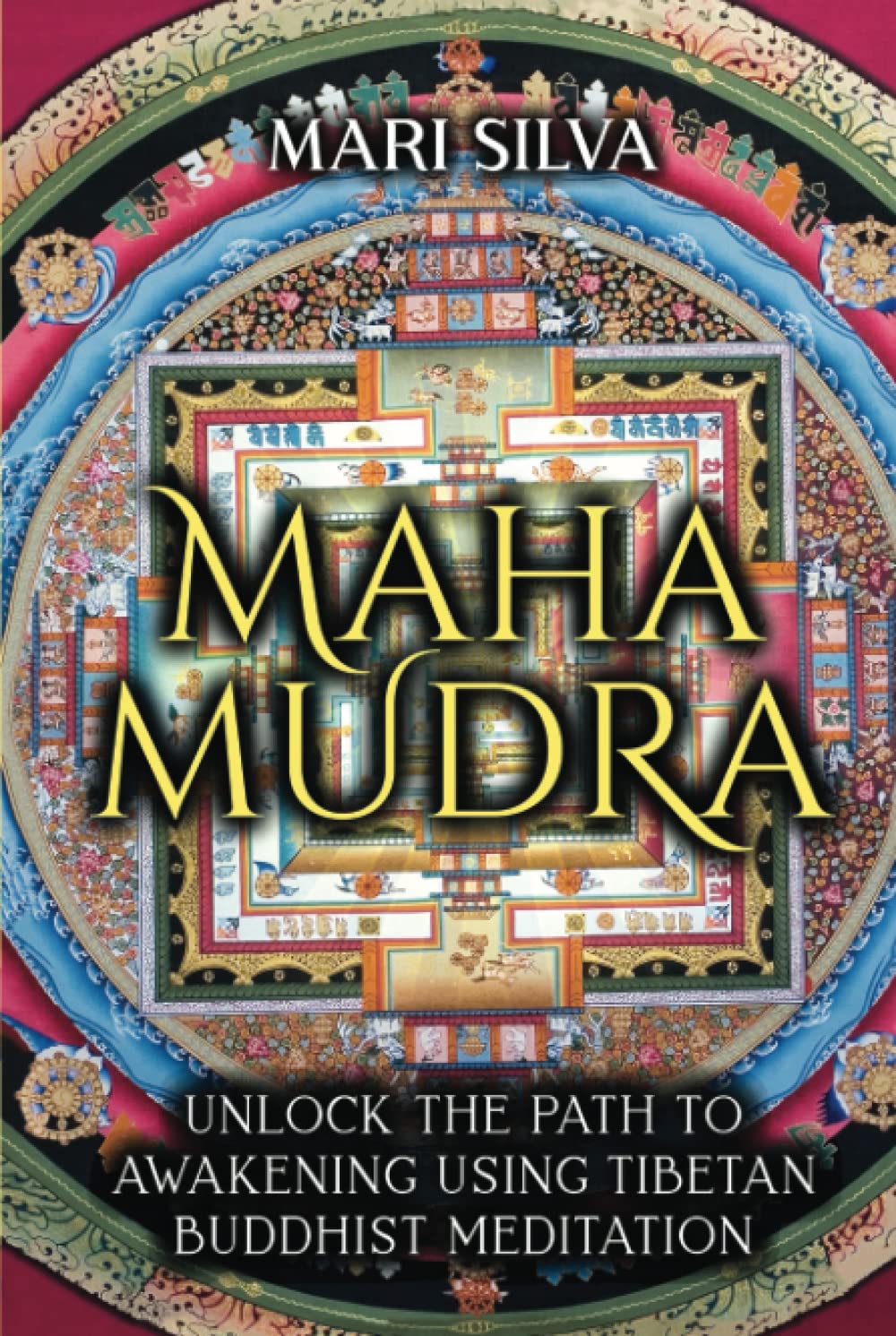 Mahamudra: Unlock the Path to Awakening Using Tibetan Buddhist Meditation (Active Meditation)