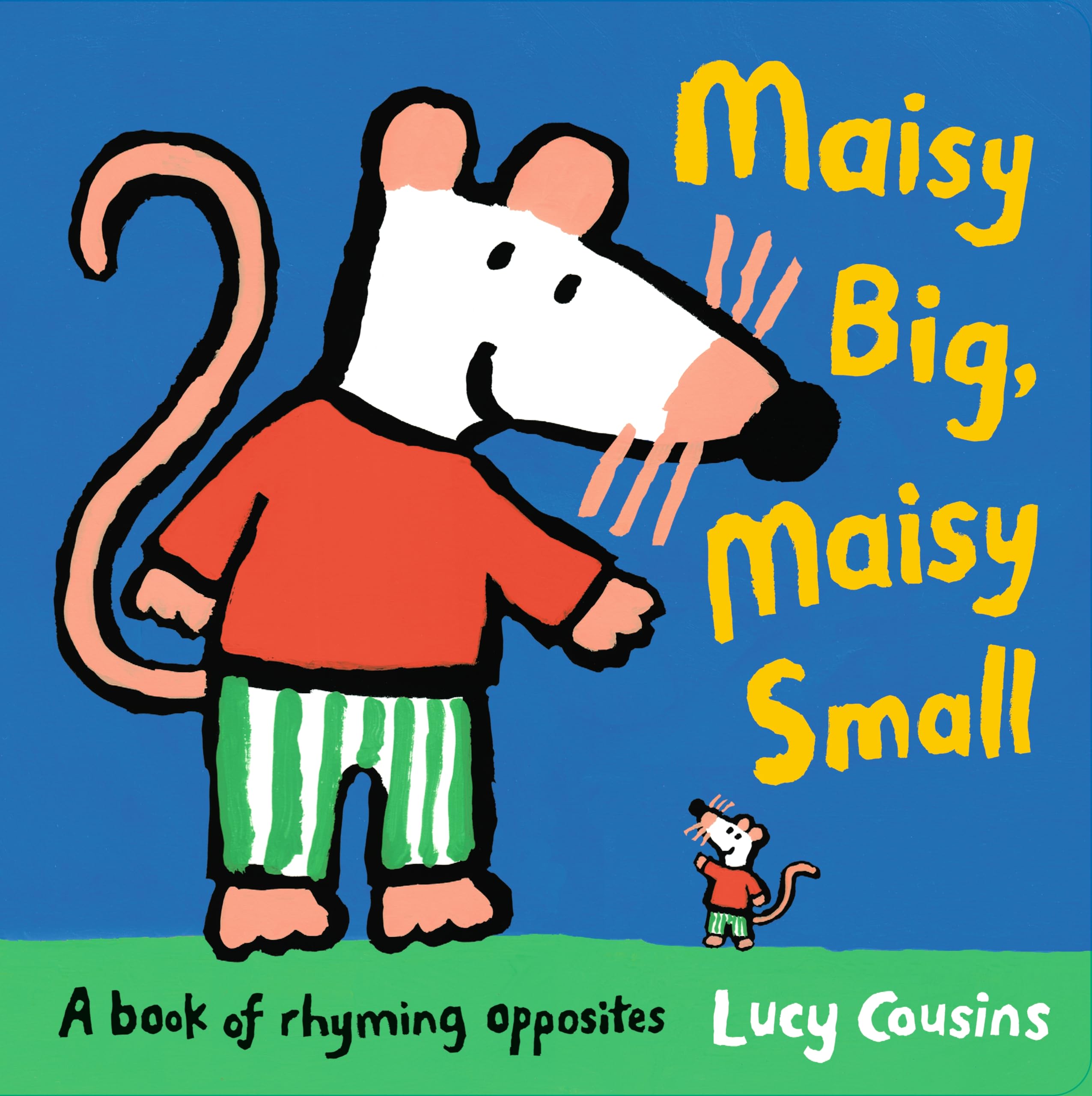 Maisy Big, Maisy Small: A book of rhyming opposites: Explore opposite words both silly and sensible in this classic early-learning book, perfect for reading aloud and an ideal toddler gift