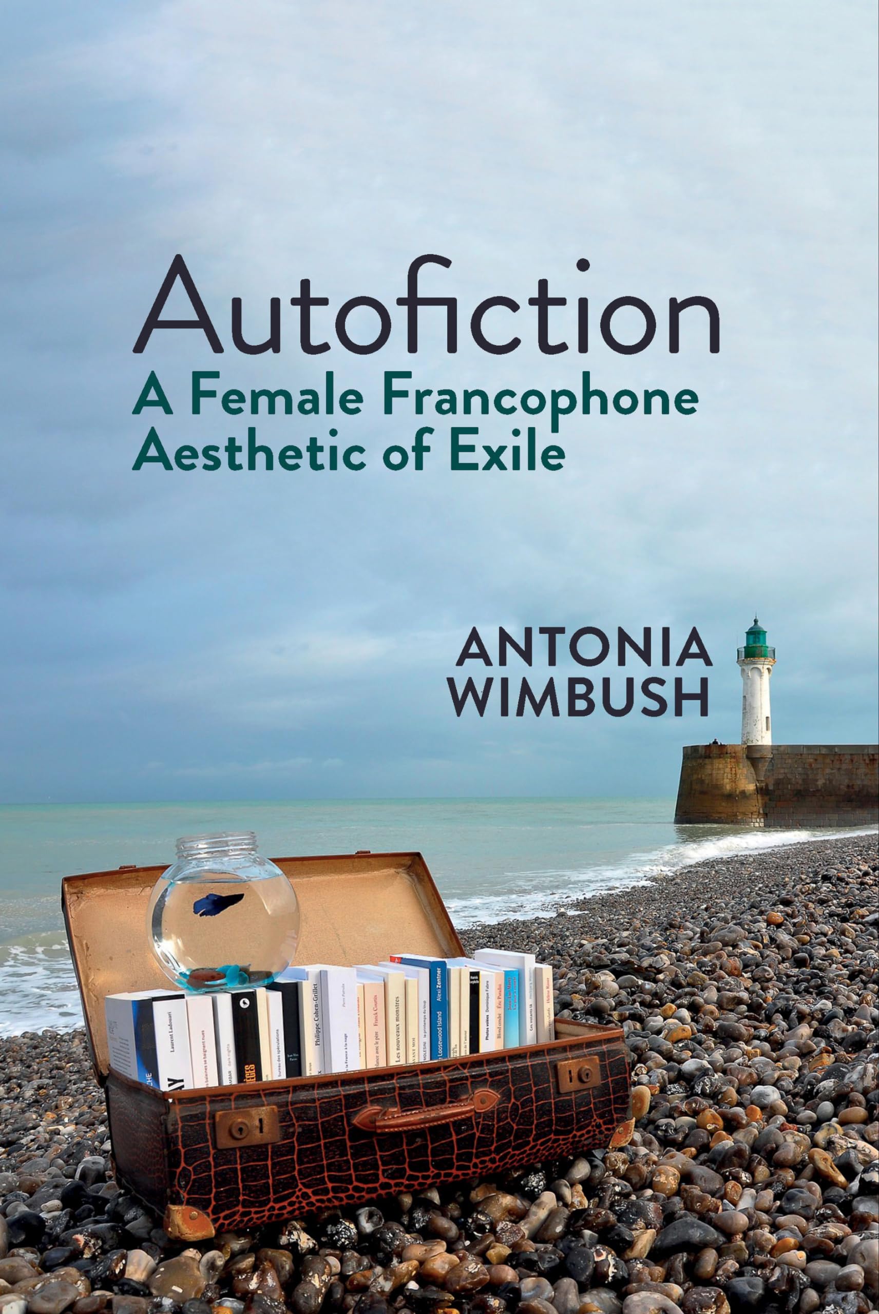 Autofiction: A Female Francophone Aesthetic of Exile (Contemporary French and Francophone Cultures 2021)