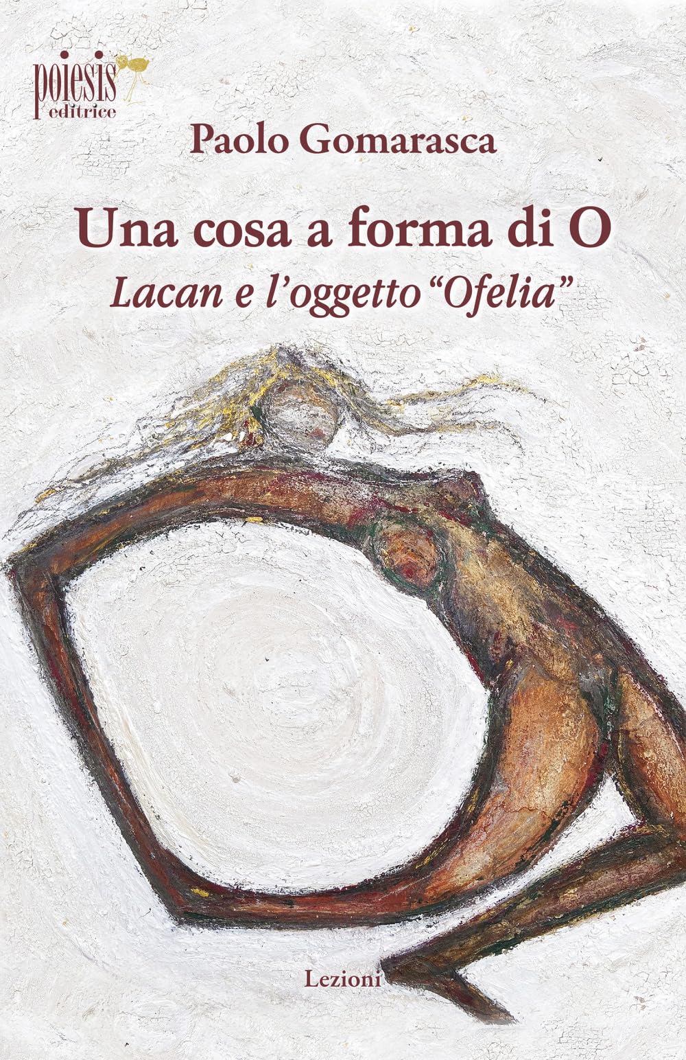Una Cosa A Forma Di O. Lacan E L'oggetto «Ofelia» - 4