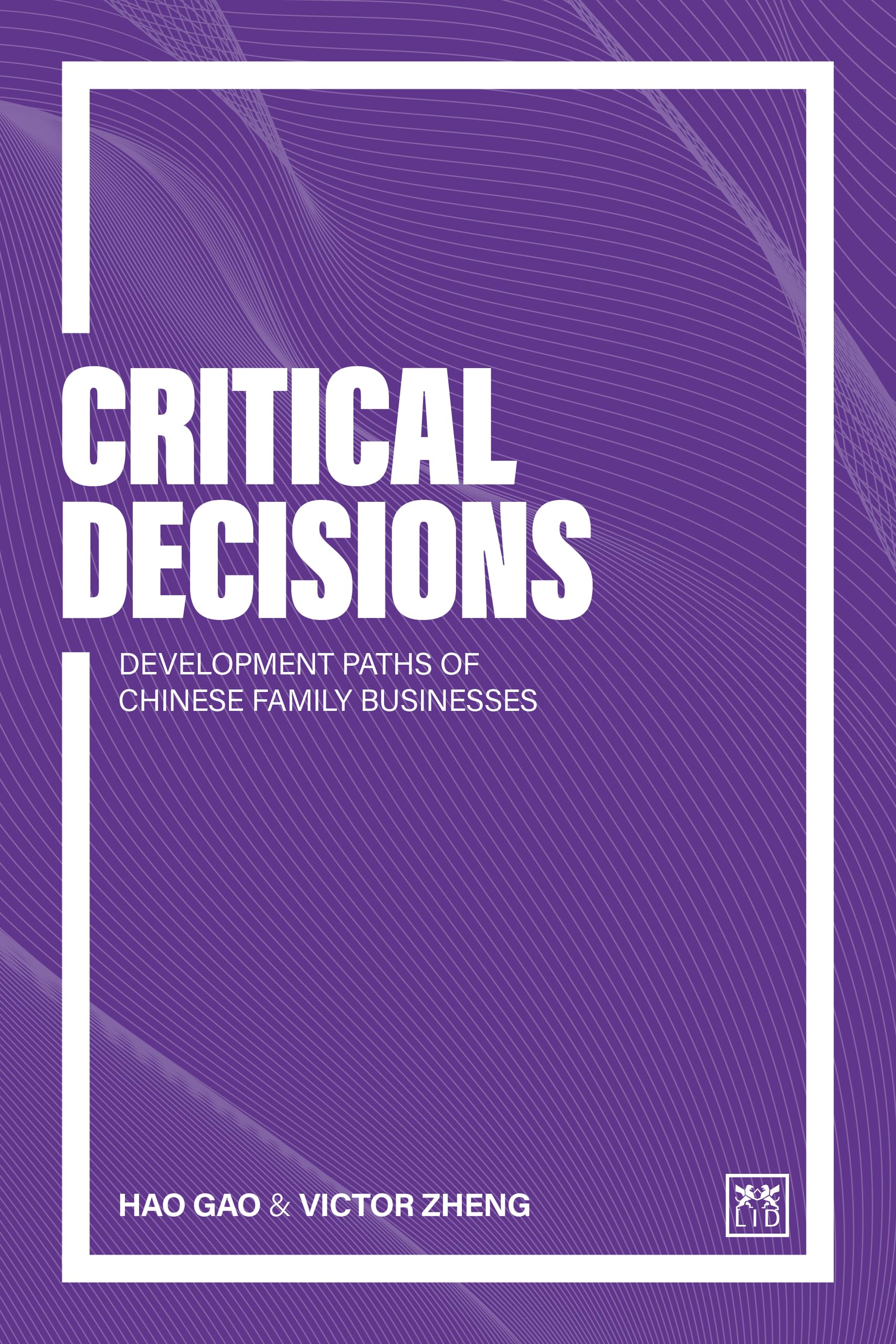 Critical Decisions: Development paths of Chinese family businesses (Future Global Leadership)