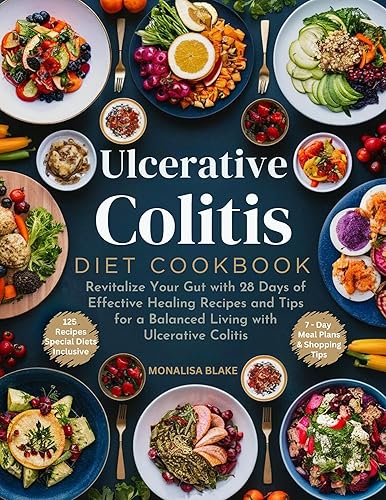 ULCERATIVE COLITIS DIET COOKBOOK: Revitalize Your Gut with 28 Days of Effective Healing Recipes and Tips for a Balanced Living with Ulcerative Colitis (HEALTHY LEAVING)