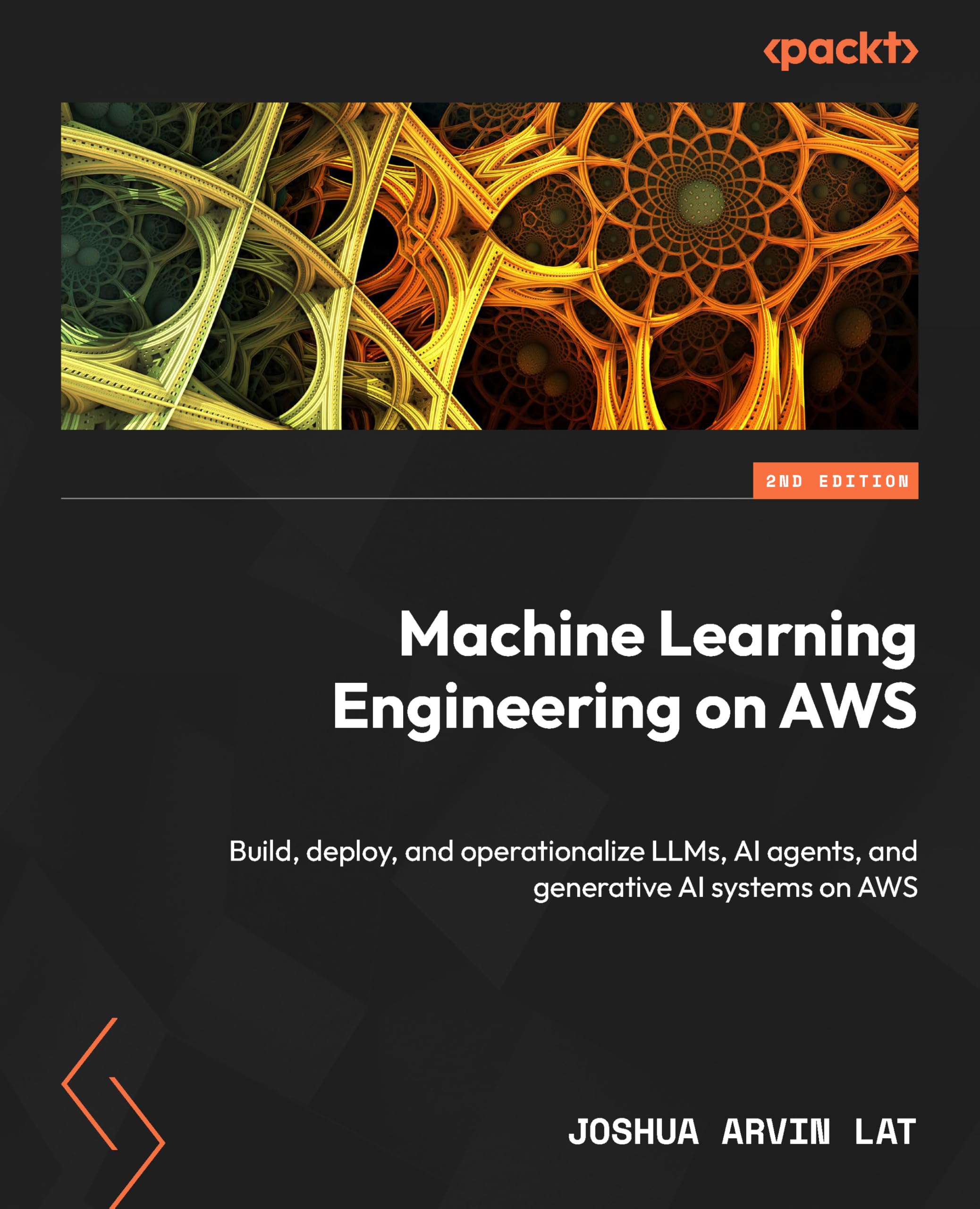 Machine Learning Engineering on AWS: Build, deploy, and operationalize LLMs, AI agents, and generative AI systems on AWS