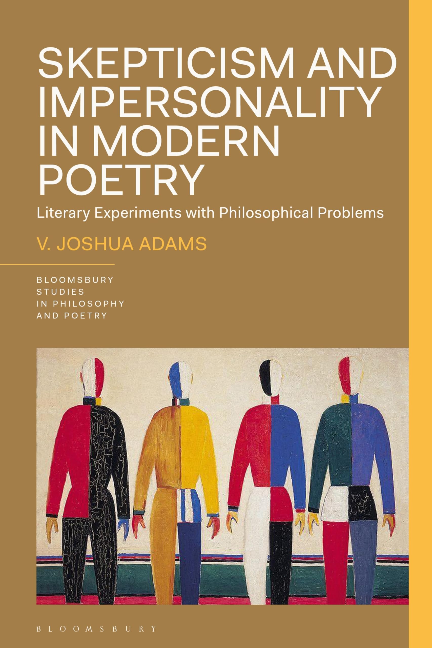 Skepticism and Impersonality in Modern Poetry: Literary Experiments with Philosophical Problems (Bloomsbury Studies in Philosophy and Poetry)
