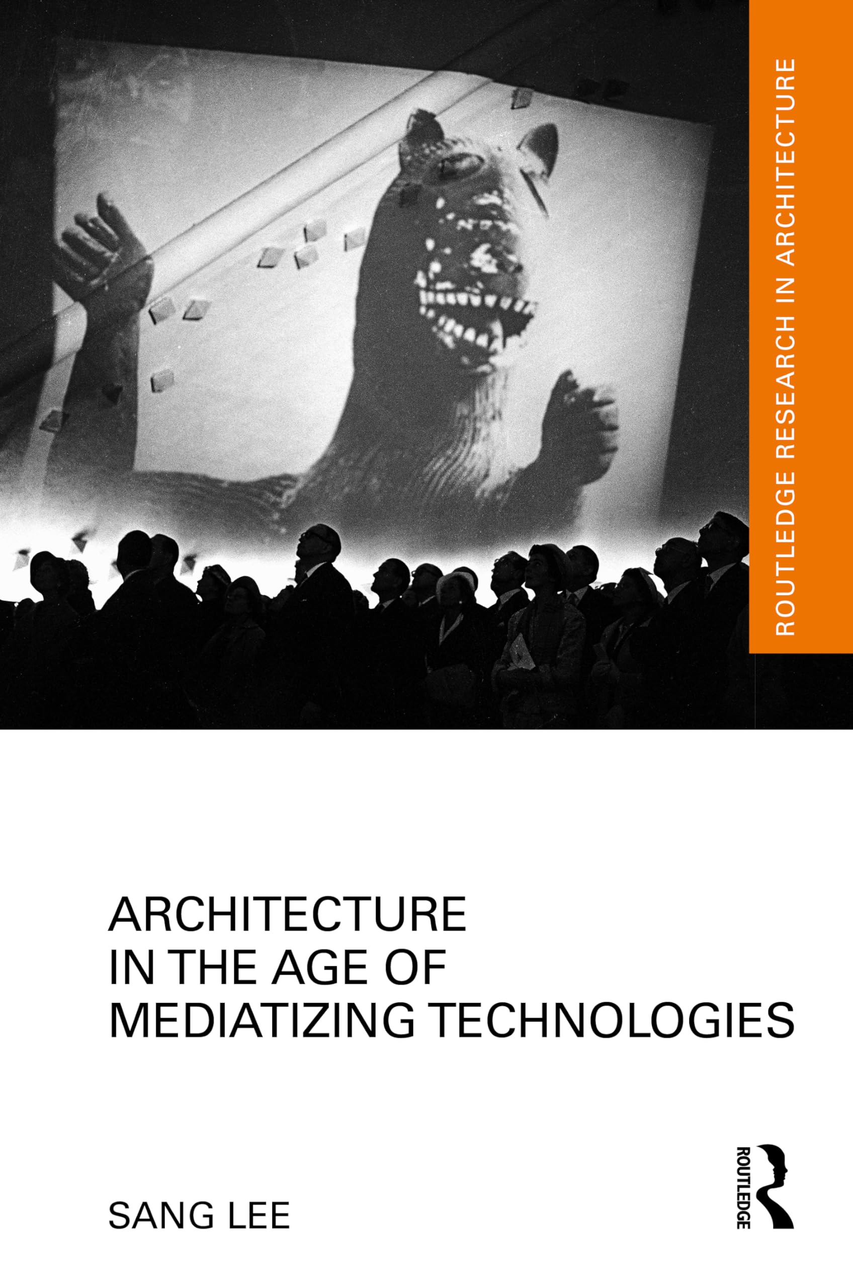 Architecture in the Age of Mediatizing Technologies (Routledge Research in Architecture)