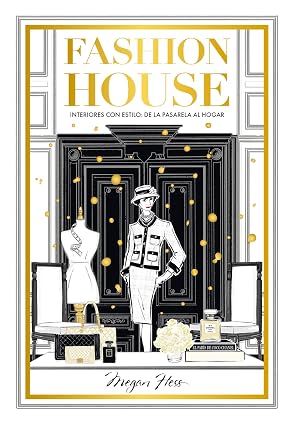Fashion House: Interiores con estilo: de la pasarela al hogar (Biblioteca Megan Hess)
