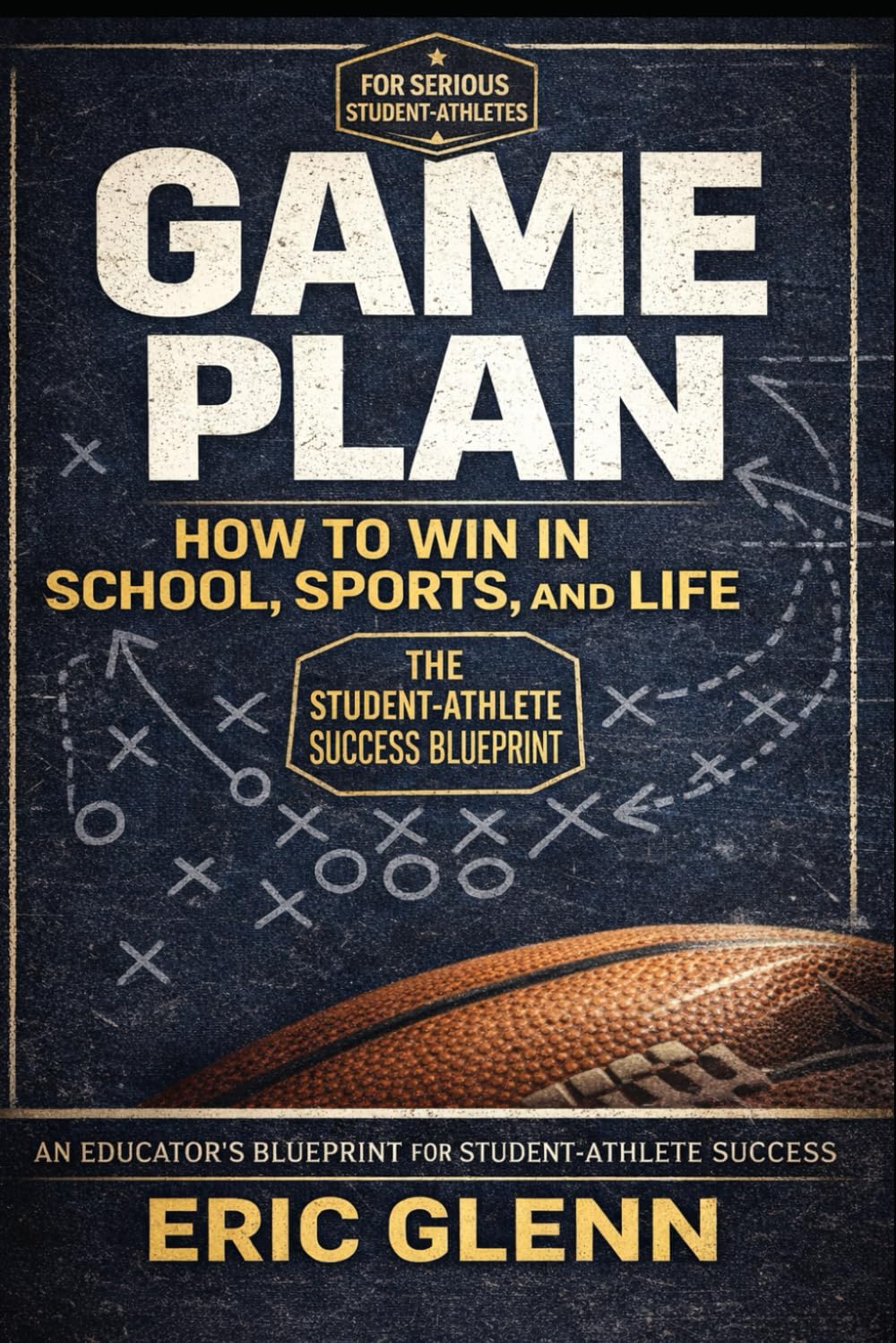 Game Plan: How to Win in School, Sports, and Life