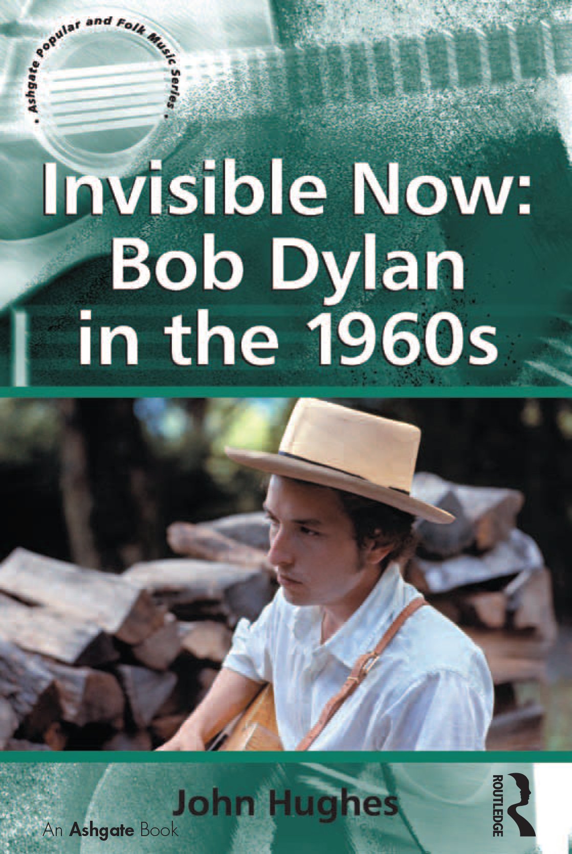 Bob Dylan in the 1960s livre musicologie Ashgate Folk Series