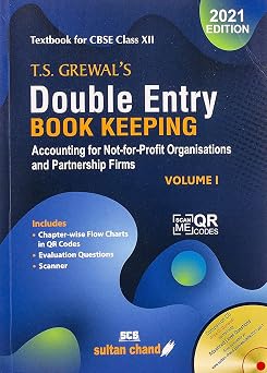 T.S. Grewals Double Entry Book Keeping Accounting for Not-for-Profit Organizations and Partnership Firms - Vol. 1 Textbook for CBSE Class 12 2021-22 Session
