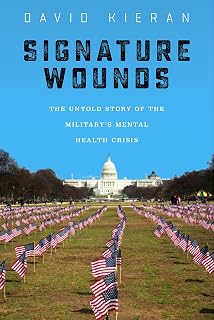 Signature Wounds: The Untold Story of the Military's Mental Health Crisis