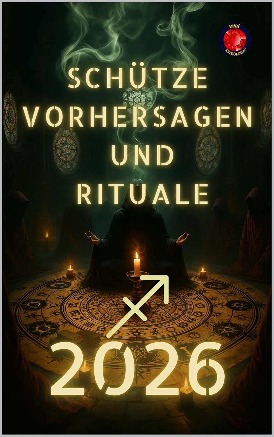 Schütze Vorhersagen und Rituale 2026 (German Edition)