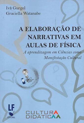 A elaboração de narrativas em aulas de Física: A aprendizagem em ciências como manifestação cultural