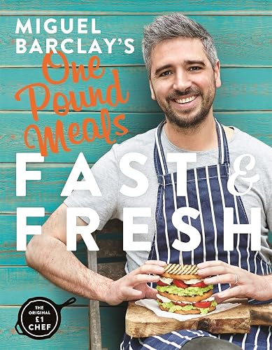 Miguel Barclay's FAST &amp; FRESH One Pound Meals: Delicious Food For Less