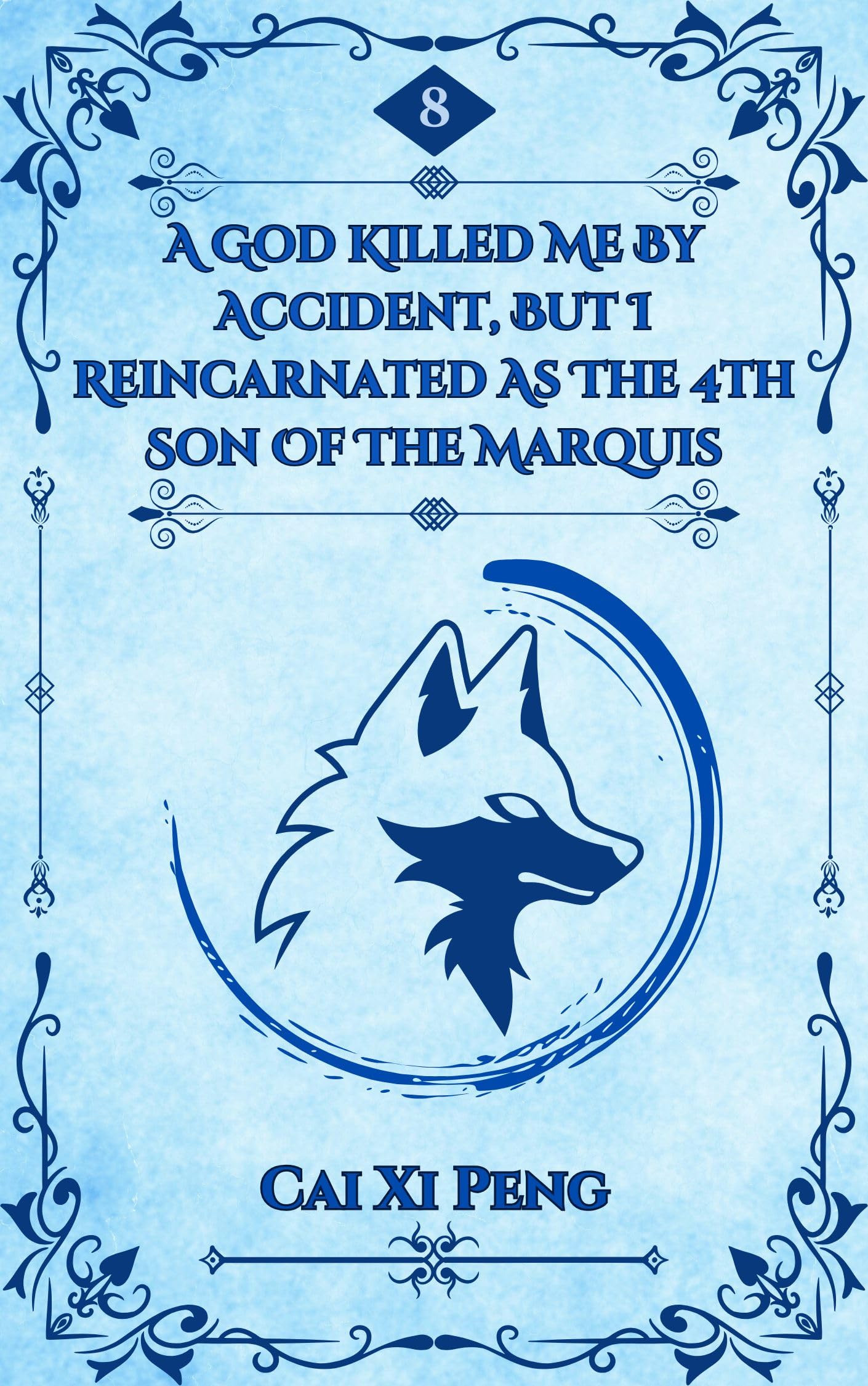 A God Killed Me By Mistake, But I Reincarnated As The 4th Son Of The Marquis: Volume 8