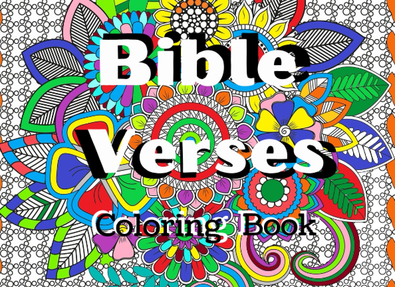 Bible Verses Coloring Book: Christian Inspirational & Motivational Scripture with Flowers Patterns for Teens & Adults