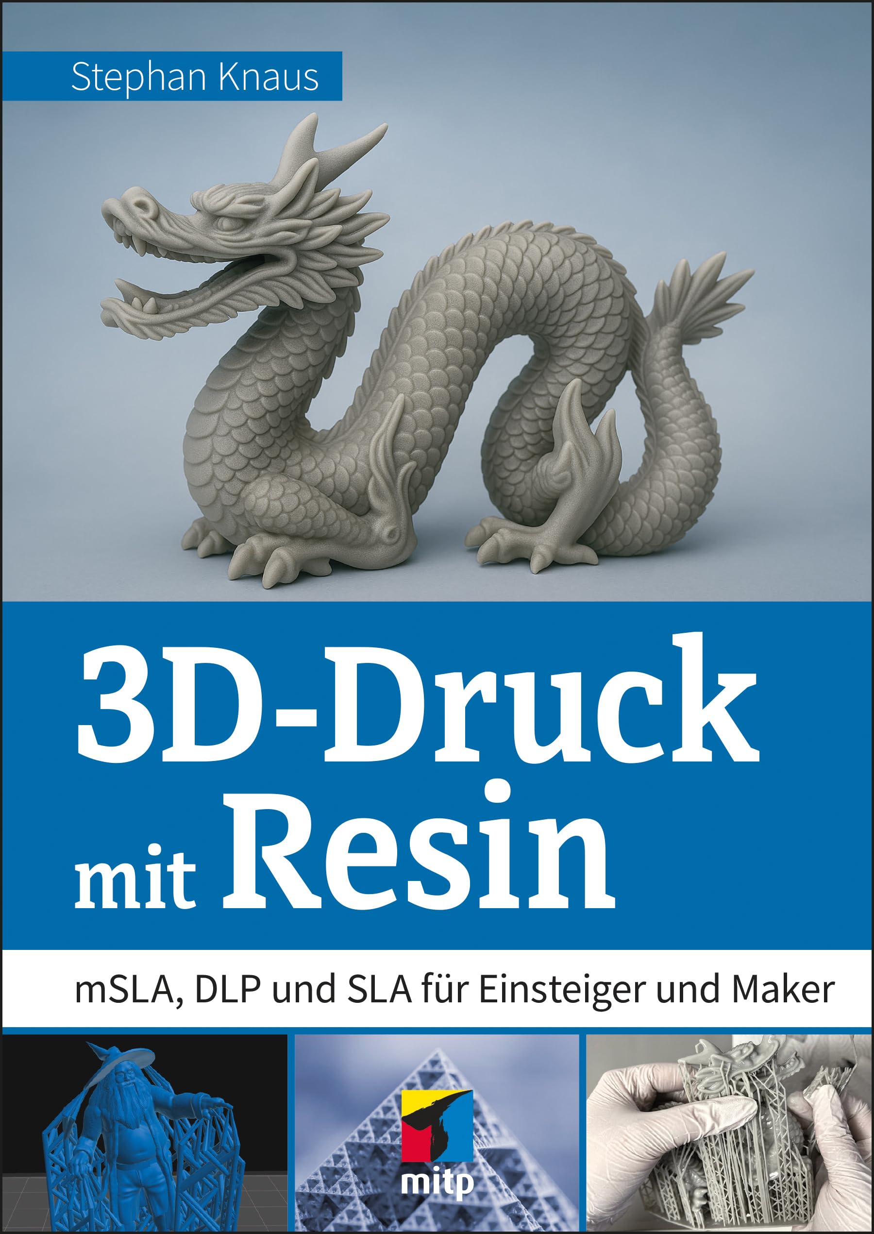 mitp Praxis 3D-Druck mit Resin – mSLA, DLP und SLA für Einsteiger und Maker