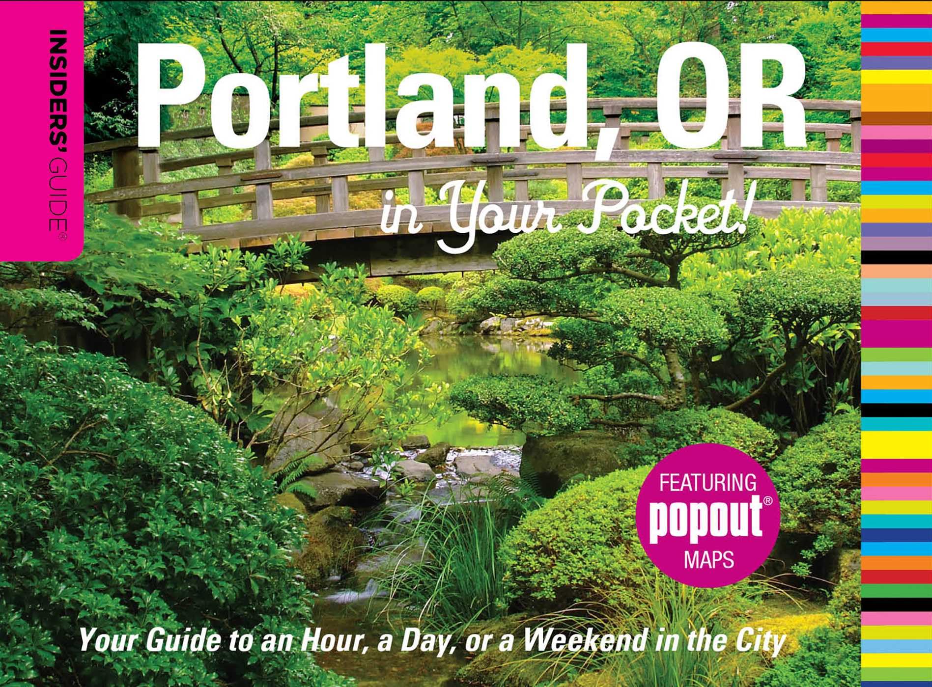 Insiders' Guide®: Portland, OR in Your Pocket: Your Guide To An Hour, A Day, Or A Weekend In The City (Insiders' Guide Series)