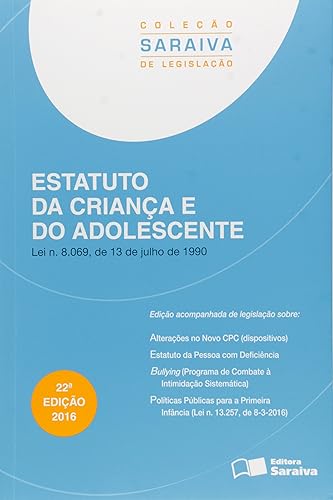 Estatuto da Criança e do Adolescente. Lei N. 8.069, de 13 de Julho de 1990 - Coleção Saraiva de Legislação