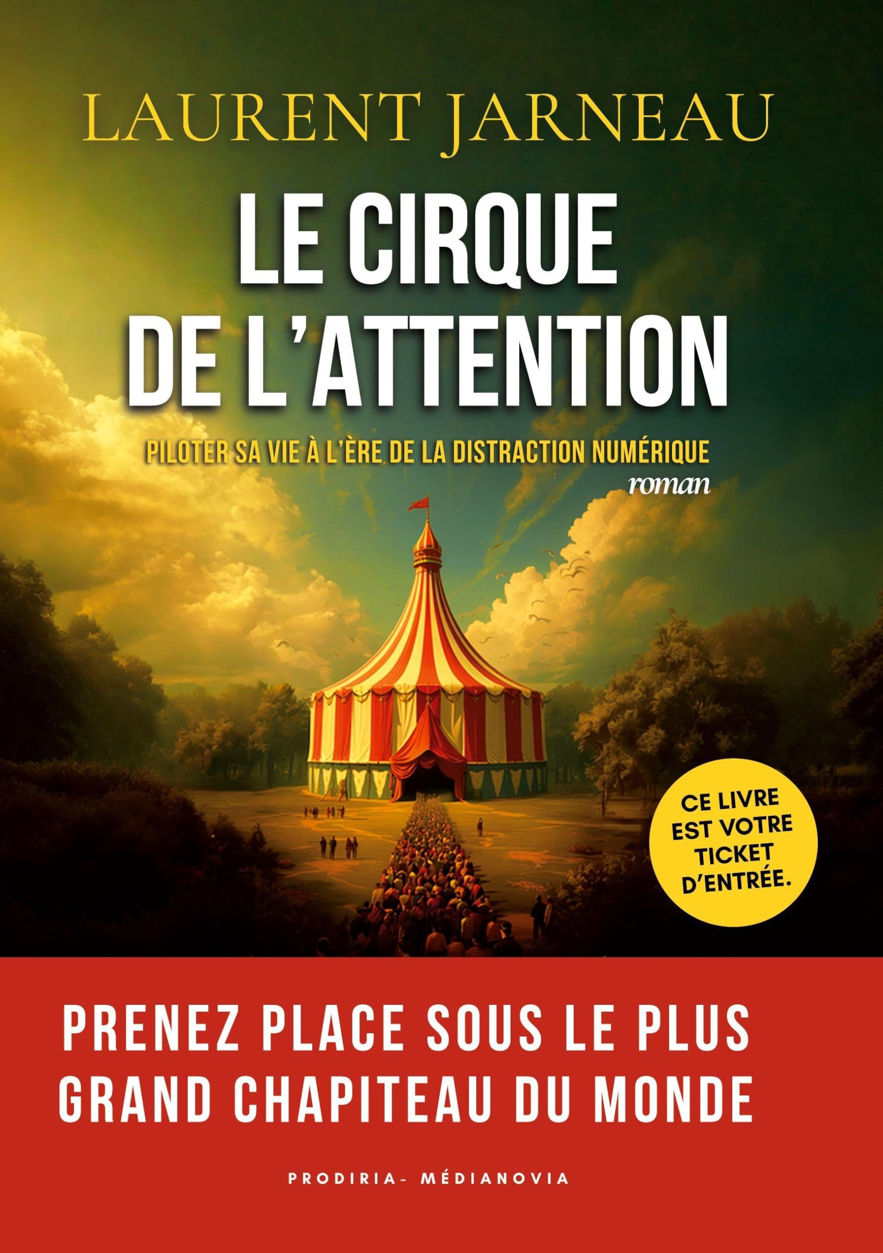 Le Cirque de l'Attention: Piloter sa vie à l'ère de la distraction numérique