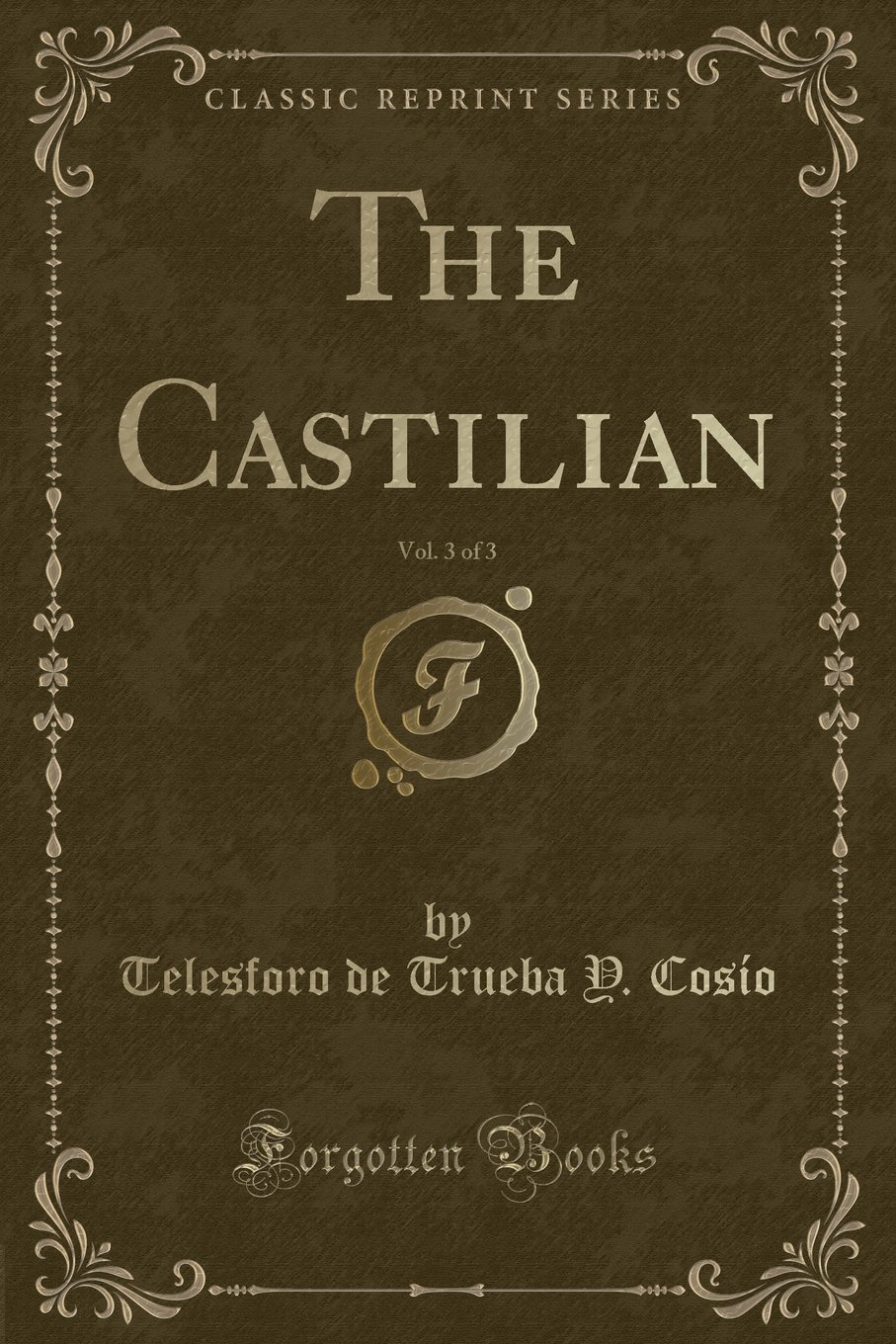 The Castilian, Vol. 3 of 3 (Classic Reprint)