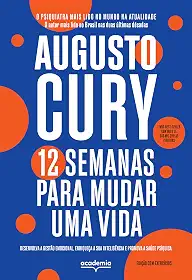 12 semanas para mudar uma vida - edição com exercícios: Desenvolva a gestão emocional, enriqueça a emoção e promova a saúde psíquica (Biblioteca Augusto Cury)