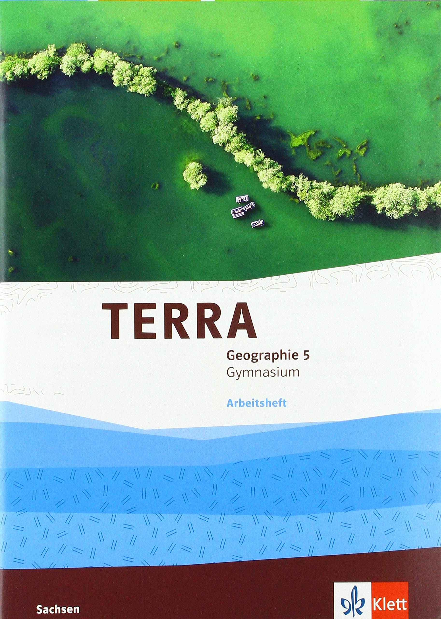 TERRA Geographie 5. Arbeitsheft Klasse 5. Ausgabe Sachsen Gymnasium: Arbeitsheft Klasse 5
