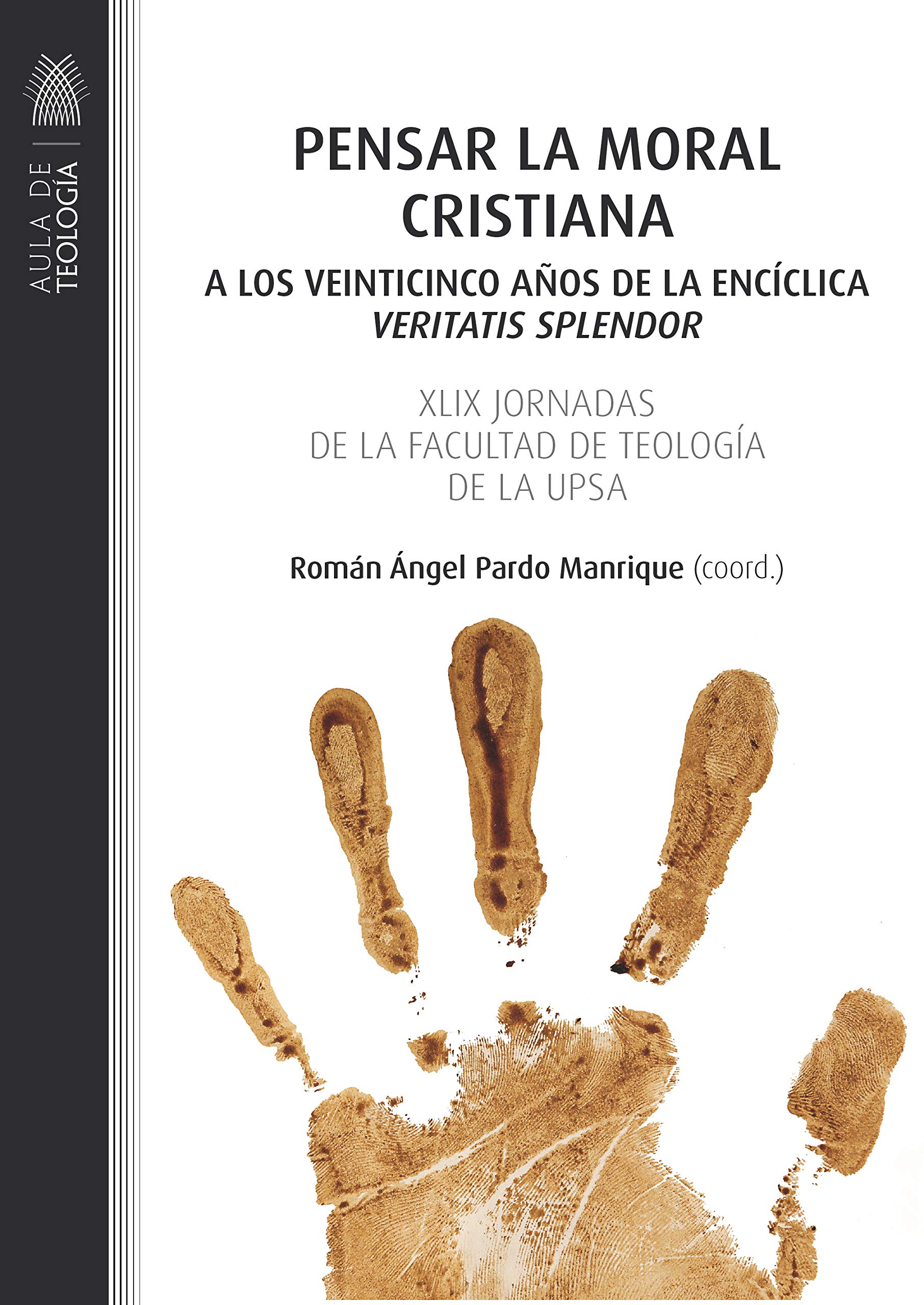 Pensar la moral cristiana: A los veinticinco años de la encíclica 'Veritatis splendor': 0 (Aula de Teología)