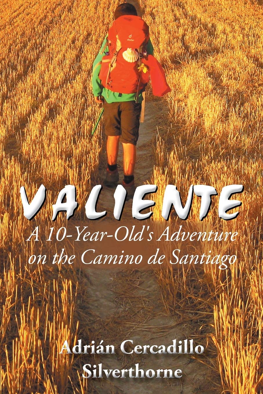 Valiente: A 10 Year-Old's Adventure on the Camino de Santiago