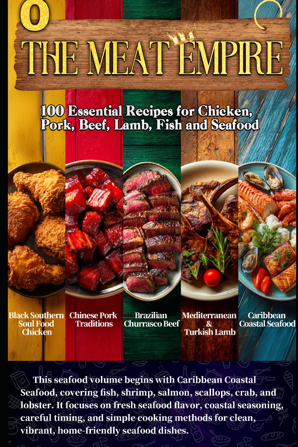100 Essential Recipes for Chicken, Pork, Beef, Lamb, Fish and Seafood