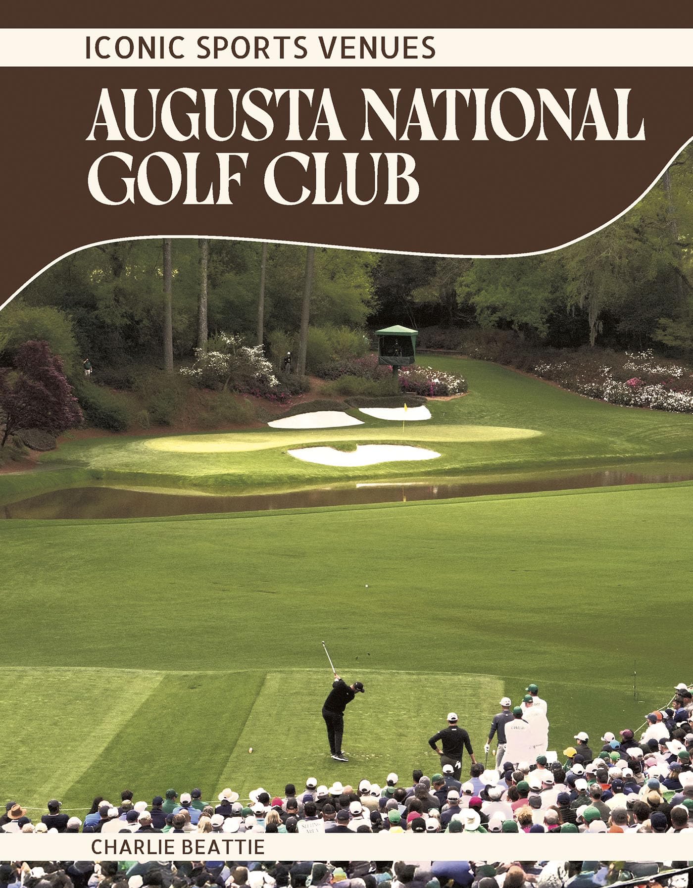 Augusta National Golf Club (Iconic Sports Venues)
