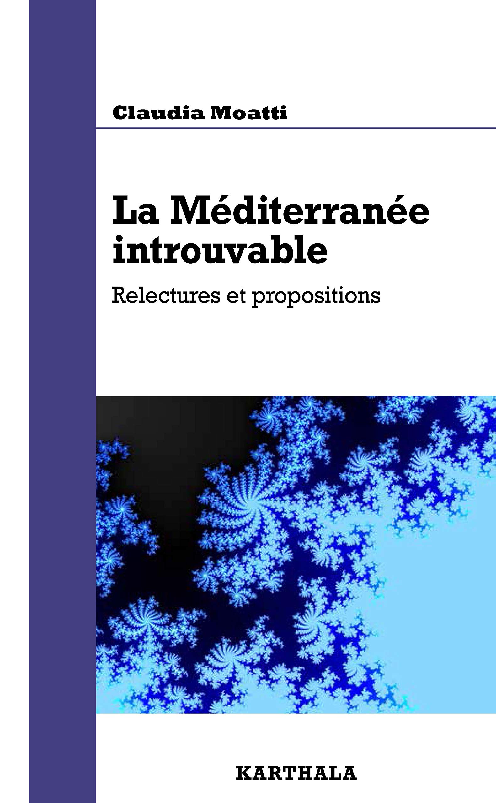 La Méditerranee Introuvable. Relectures et Propositions