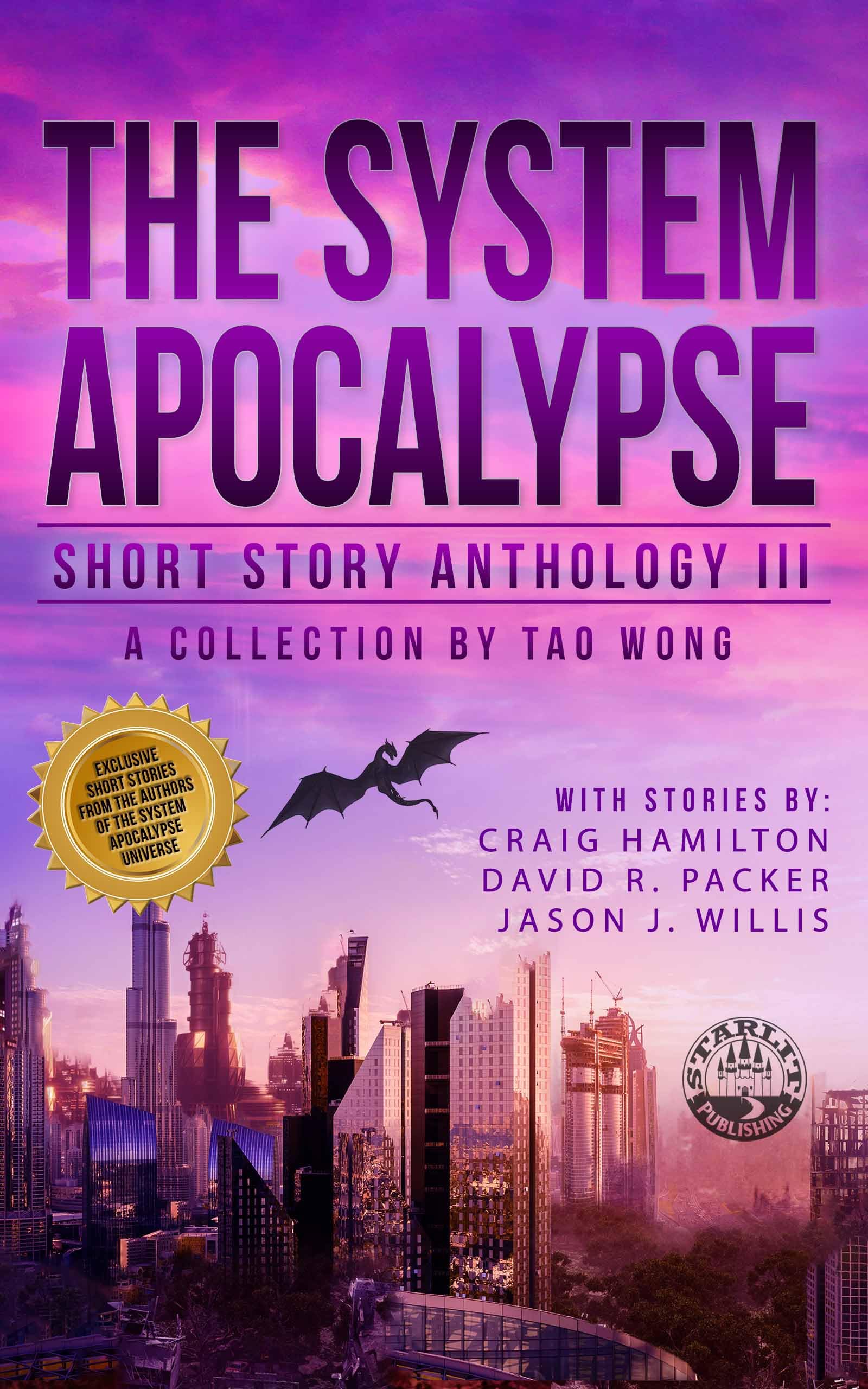The System Apocalypse Short Story Anthology Volume III: A LitRPG post-apocalyptic fantasy and science fiction anthology
