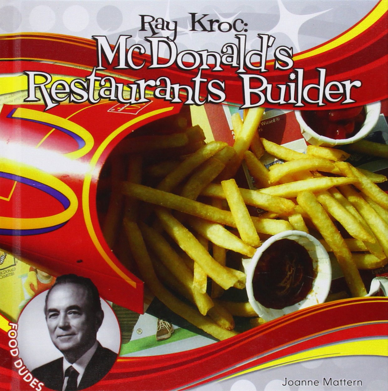 Ray Kroc: McDonald's Restaurants Builder