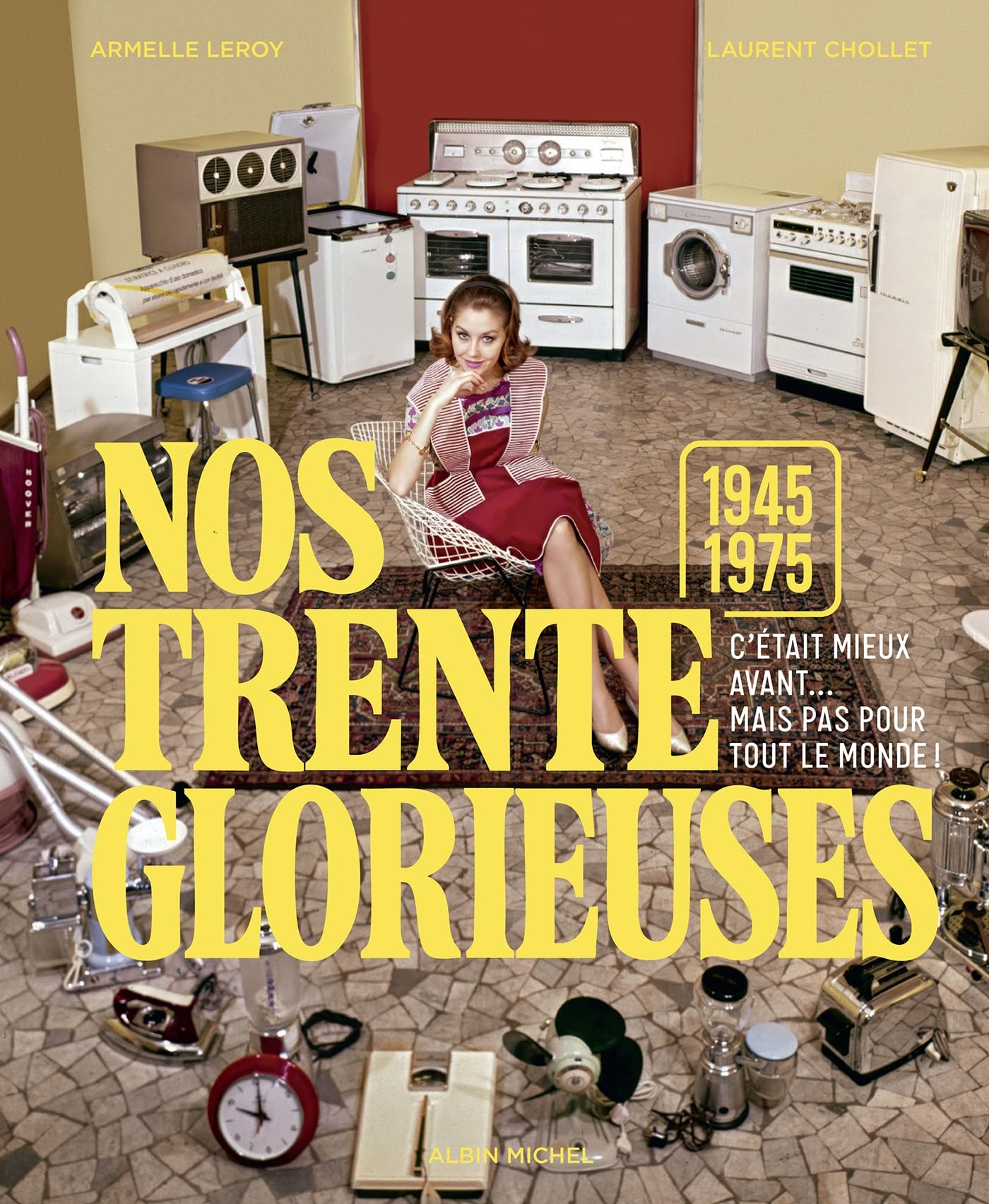 Nos trente glorieuses (1945-1975): C'était mieux avant... mais pas pour tout le monde !