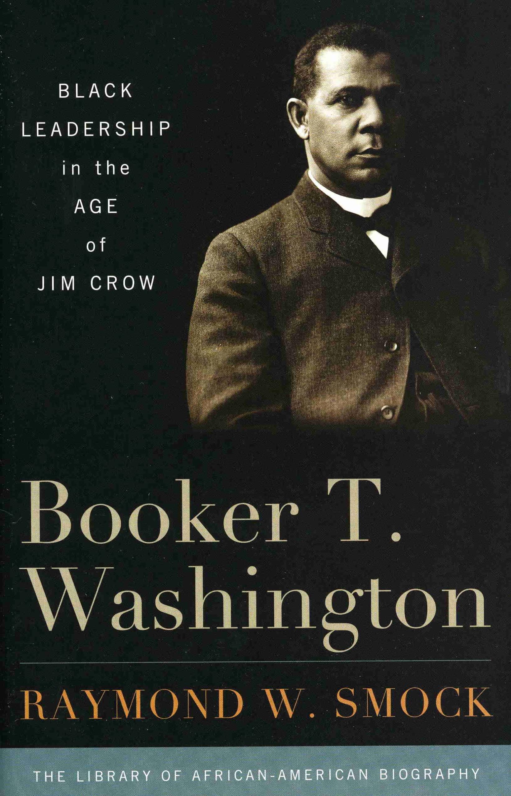 Buy Booker T. Washington: Black Leadership in the Age of Jim Crow (Library of African American Biography) โ BookShops.in
