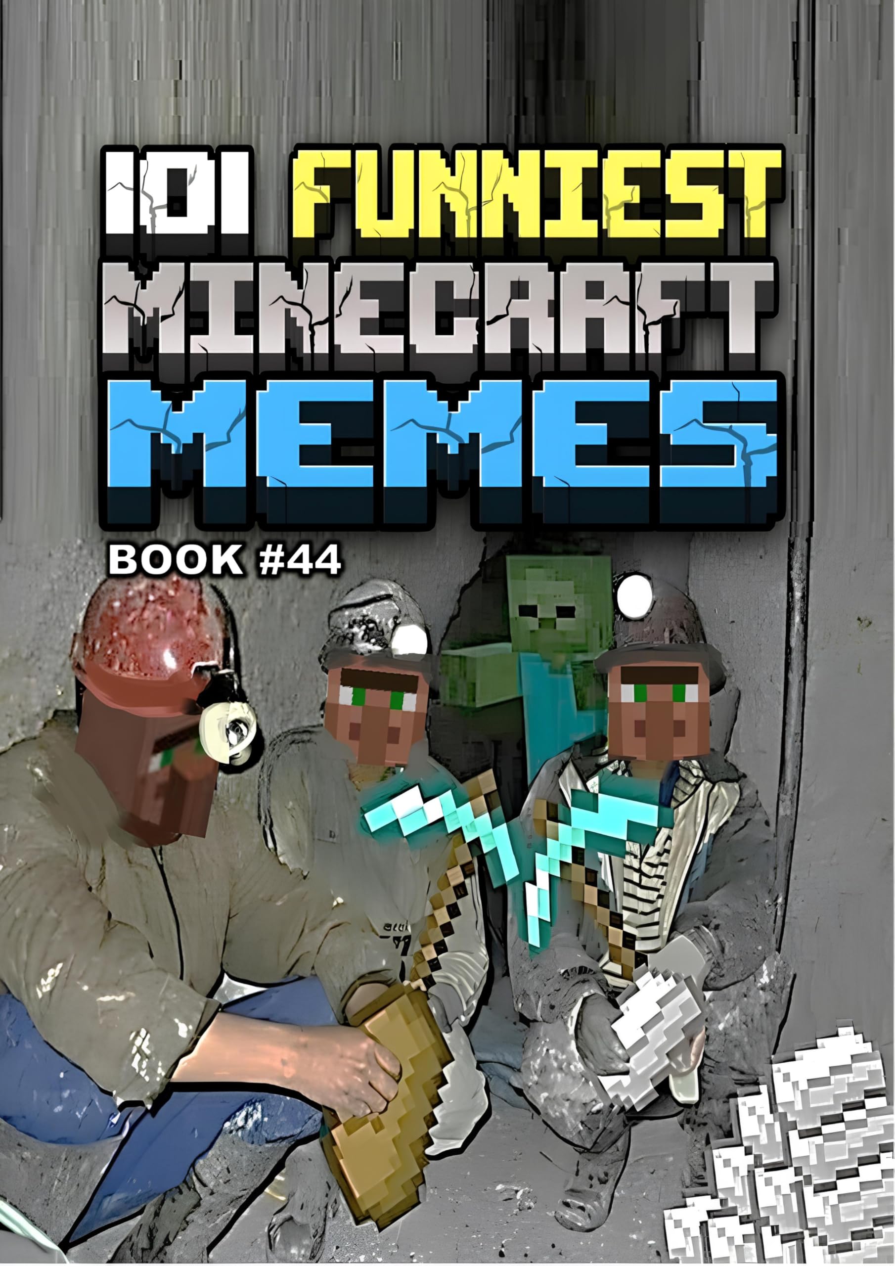 101 FUNNIEST MINECRAFT MEMES : BOOK 44 (MINECRAFT FUNNIEST MEMES)