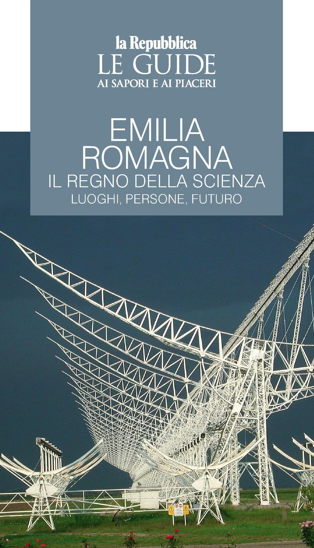 Emilia Romagna. Il Regno Della Scienza. Luoghi, Persone, Futuro. Le Guide Ai Sapori E Ai Piaceri - 4