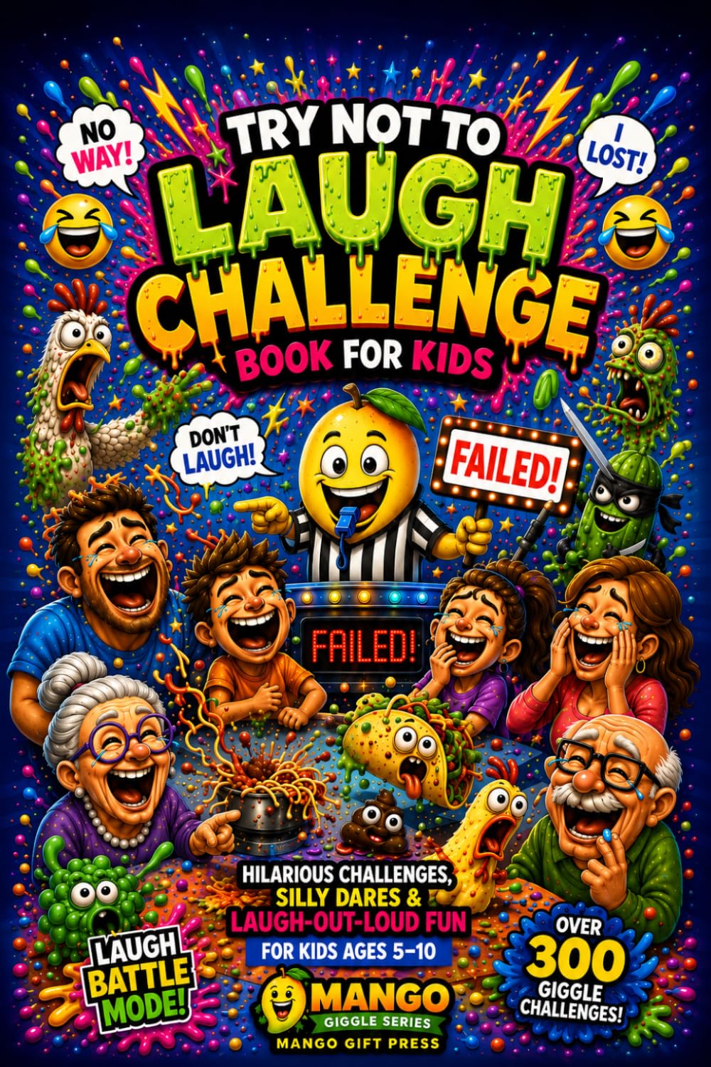 Try Not to Laugh Challenge Book for Kids: 300+ Hilarious Challenges, Silly Dares, Gross-Out Humor, Funny Voice Challenges & Laugh-Out-Loud Family Fun for Kids Ages 5–10 (Mango Giggle Series)