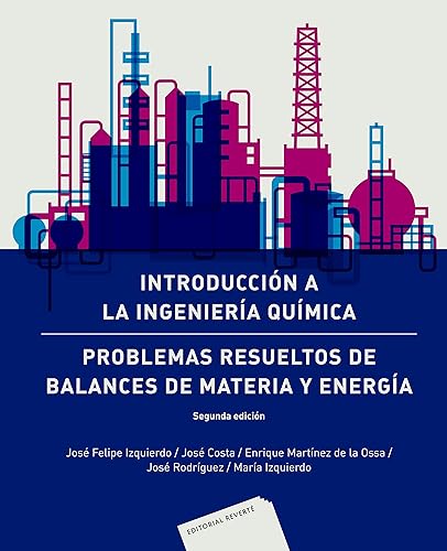 Introducción a la Ingeniería Química: Problemas resueltos de balances de materia y energía . 2 ed. (SIN COLECCION)