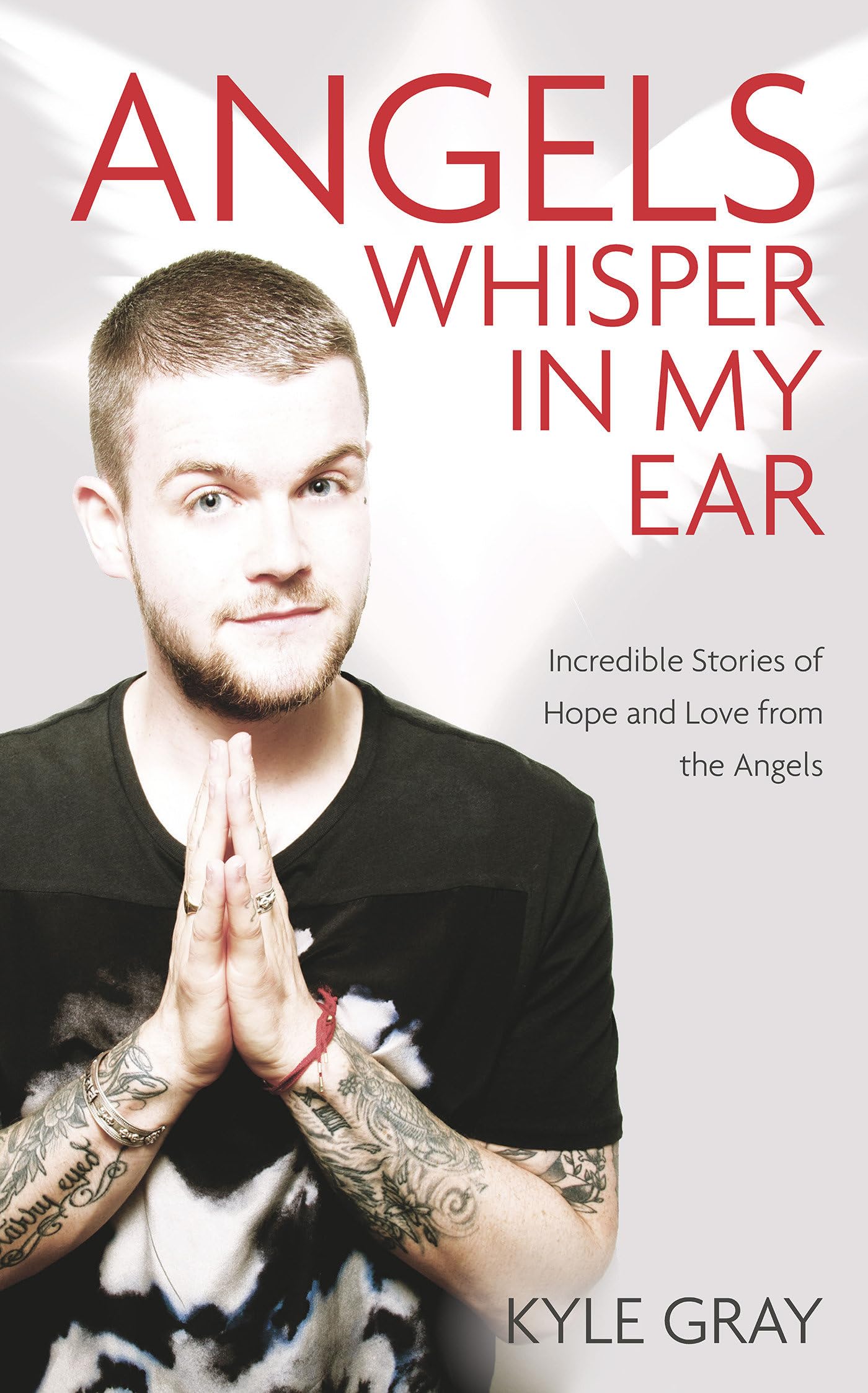 Angels Whisper In My Ear: Incredible Stories of Hope and Love  ,