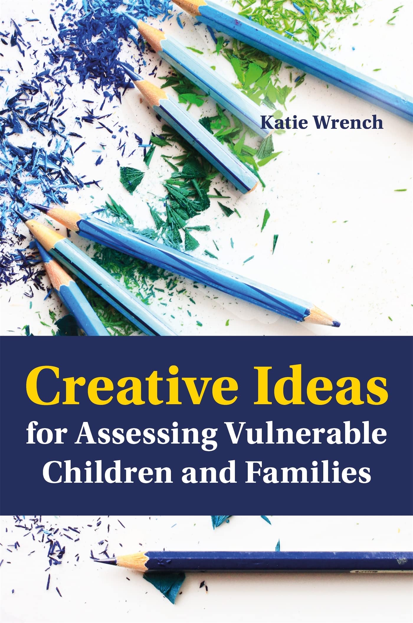 Creative Ideas for Assessing Vulnerable Children and Families - 9781849057035