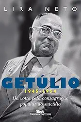 Getúlio (1945-1954): Da volta pela consagração popular ao suicídio
