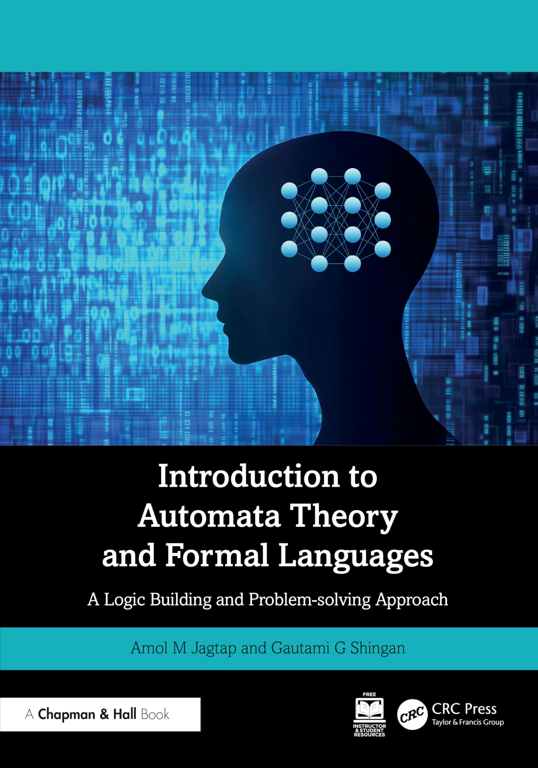 Introduction to Automata Theory and Formal Languages: A Logic Building and Problem-solving Approach