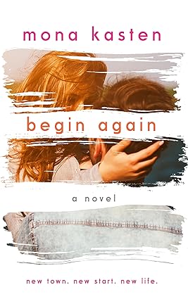 Begin Again by Mona Kasten - Book Cover and Summary