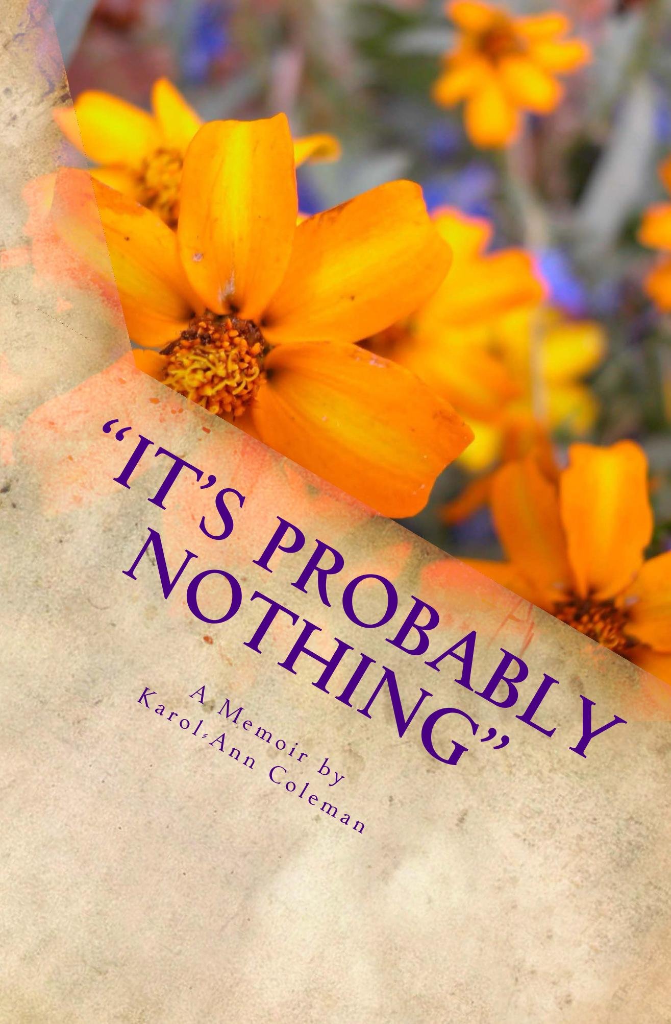 Its Probably Nothing A Memoir By Karol Ann Coleman How | Desertcart  Seychelles